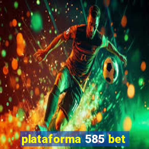 plataforma 585 bet